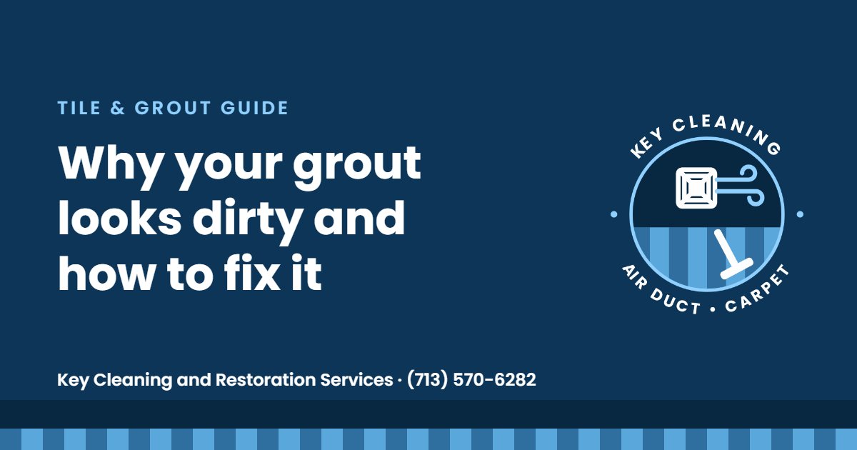 Why Your Grout Looks Dirty (and How to Get It Clean Again)